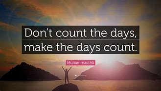 Image result for Make the Day Count Quotes