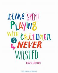 Image result for Quotes About Children Play