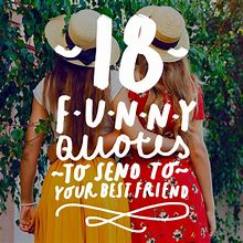 Image result for Funny Friendship Quotes BFF