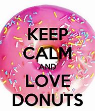 Image result for Keep Calm and Have a Donut