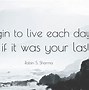 Image result for You Remind Me to Live Each Day Quotes