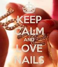 Image result for Keep Calm and Love My Nails