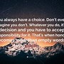 Image result for You Always Have a Choice Quote