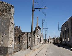 Image result for Oradour Sur Glane France Then and Now