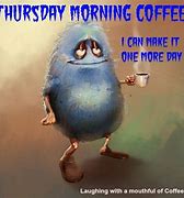 Image result for Funny Thursday Coffee Quotes