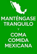 Image result for Keep Calm and Love Mexican Food