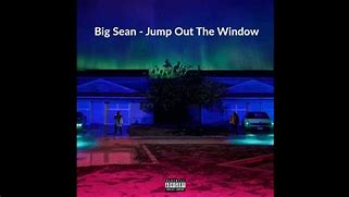 Image result for Big Sean Jump Out the Window