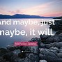 Image result for Maybe Quotes