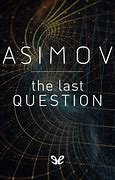 Image result for Asimov the Last Question