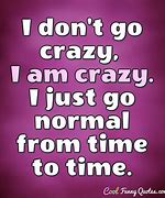 Image result for Crazy Quotes Pic