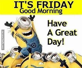 Image result for Funny Good Morning Happy Friday