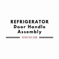 Image result for GE Refrigerator Door Handle Replacement