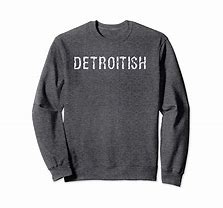 Image result for Detroit Sweatshirt