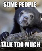 Image result for Talk Too Much Meme