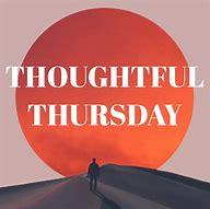 Image result for Thoughtful Thursday