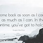 Image result for Come Back Soon Quotes