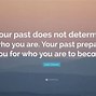 Image result for Quotes About Your Past
