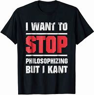 Image result for Philosophy Shirts