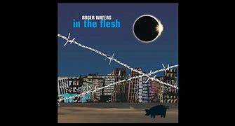 Image result for Roger Waters in the Flesh Album ARRT