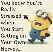 Image result for Minion Funny Quotes About Stress