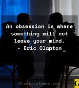 Image result for Unhealthy Obsession Quotes