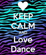Image result for Keep Calm and Dance Love