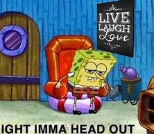 Image result for Alright Imma Head Out Spongebob Sticker