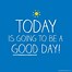 Image result for Today Is a Better Day