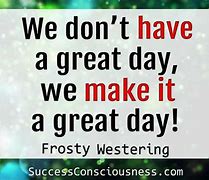 Image result for We Can Make It a Great Day