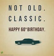 Image result for 60th Birthday Meme Pics for Dad