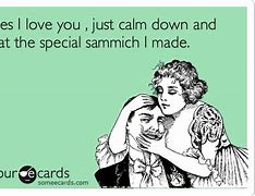 Image result for Keep Calm and Eat Your Sammich