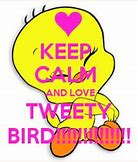Image result for Keep Calm and Tweety