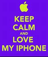 Image result for Keep Calm and Love iPhones