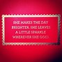 Image result for You Make My Day Brighter Quotes