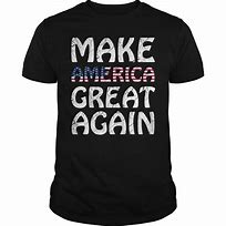Image result for Make America Great Again T-Shirt