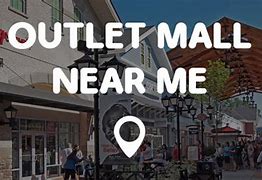 Image result for Shopping Outlets Near Me