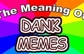 Image result for Dank Memes Meaning