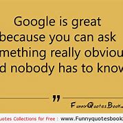 Image result for Funny Quotes Google