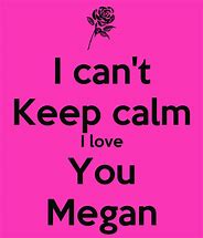 Image result for Keep Calm and Love Megan