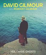 Image result for David Gilmour Yes I Have Ghosts