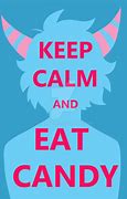Image result for Keep Clam and Eat Candy