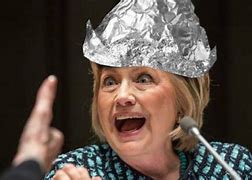 Image result for Hillary Clinton Tin Foil Hat