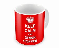 Image result for Keep Calm Coffee