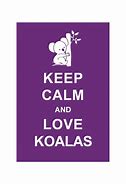 Image result for Keep Calm and Love Koalas