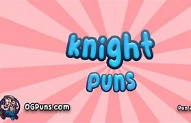Image result for Knight Puns