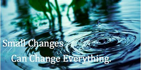 Image result for Small Changes Quote