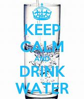 Image result for Keep Calm and Drink Bottled Water