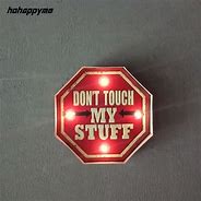 Image result for Don't Touch My Stuff Sign