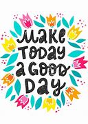 Image result for Make It a Positive Day