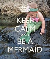 Image result for Keep Calm and Mermaid On